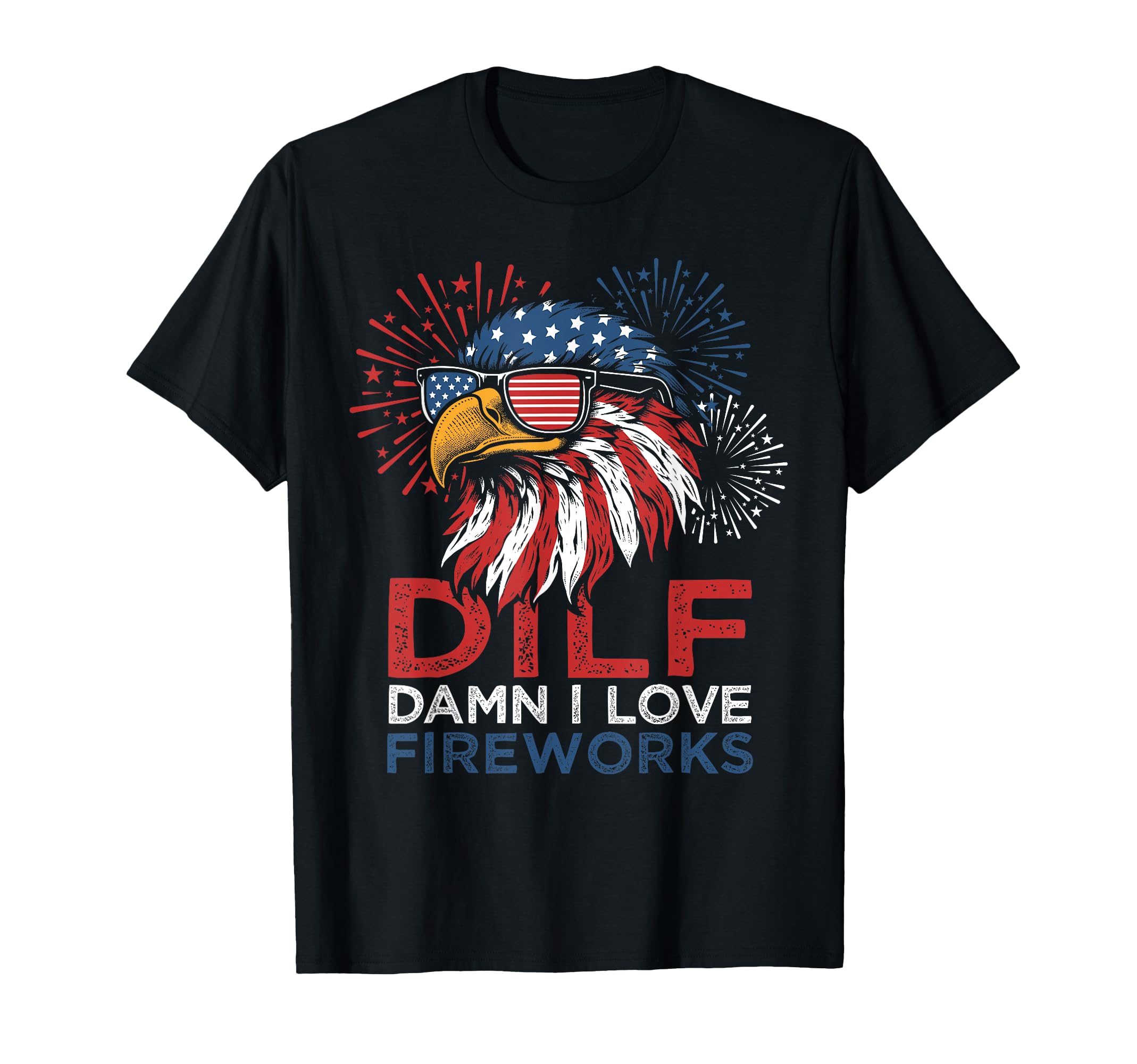 Funny DILF Damn I Love Fireworks Eagle American 4th Of July T-Shirt