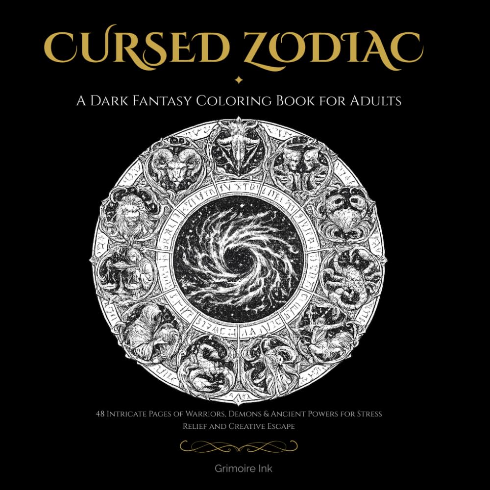 Cursed Zodiac: A Dark Fantasy Coloring Book for Adults: 48 Intricate Pages of Warriors, Demons & Ancient Powers for Stress Relief and Creative Escape