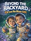 Beyond the Backyard: Cal and Ro Blast Off
