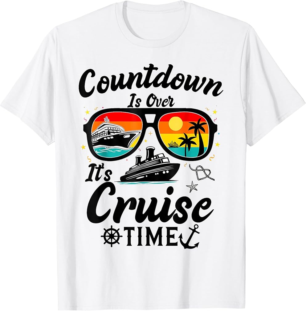 Countdown Is Over It's Cruise Time Men Women Cruise Ship T-Shirt