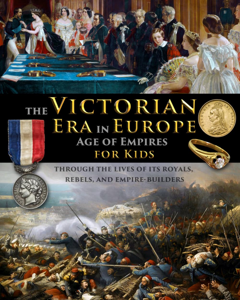 The Victorian Era in Europe - The Age of Empires - through the lives of its royals, rebels, and empire-builders (History for Kids - Traditional, Story-Based Format)