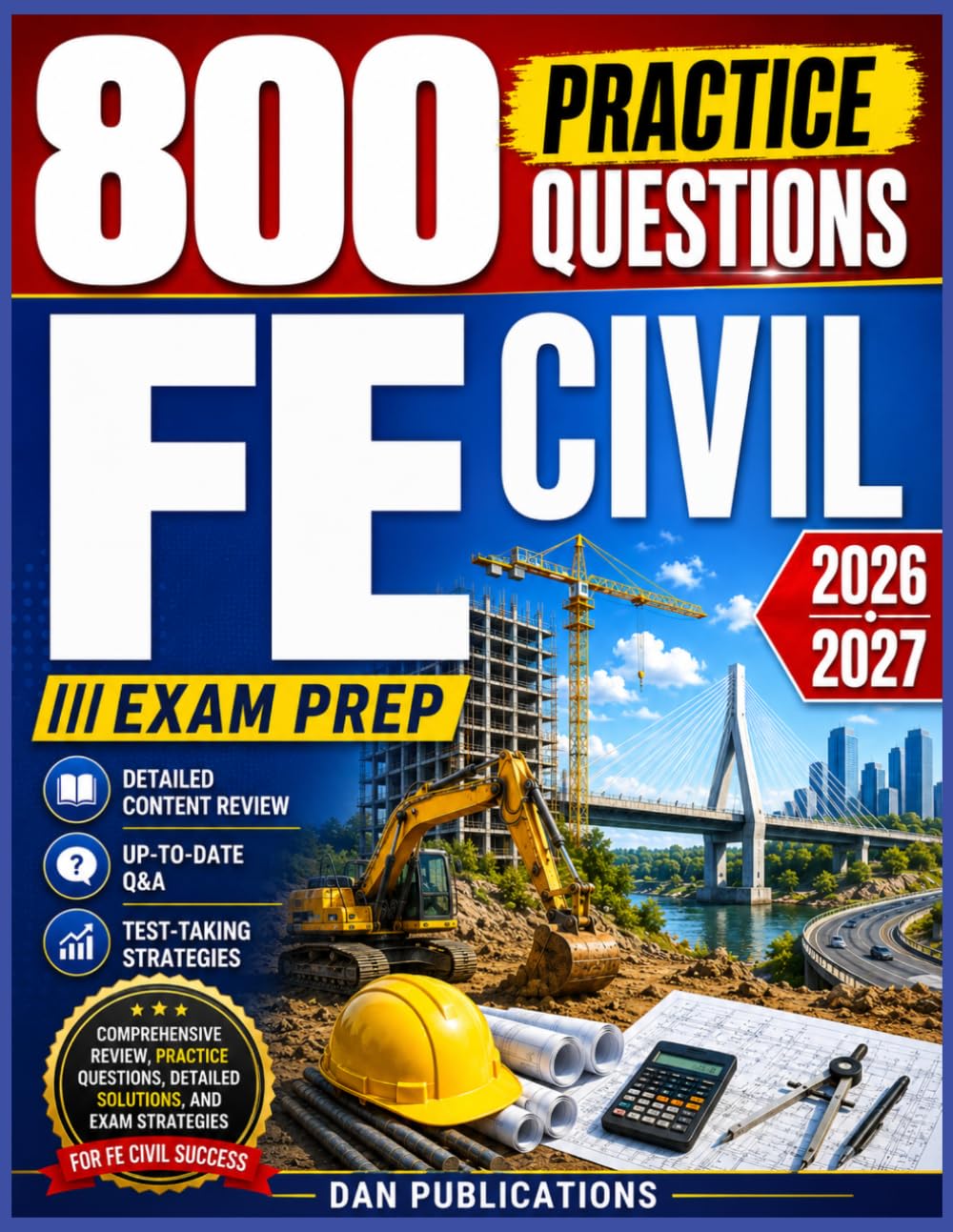 FE CIVIL EXAM PREP 2026-2027: Comprehensive Review, Practice Questions, Detailed Solutions, and Exam Strategies for FE Civil Success