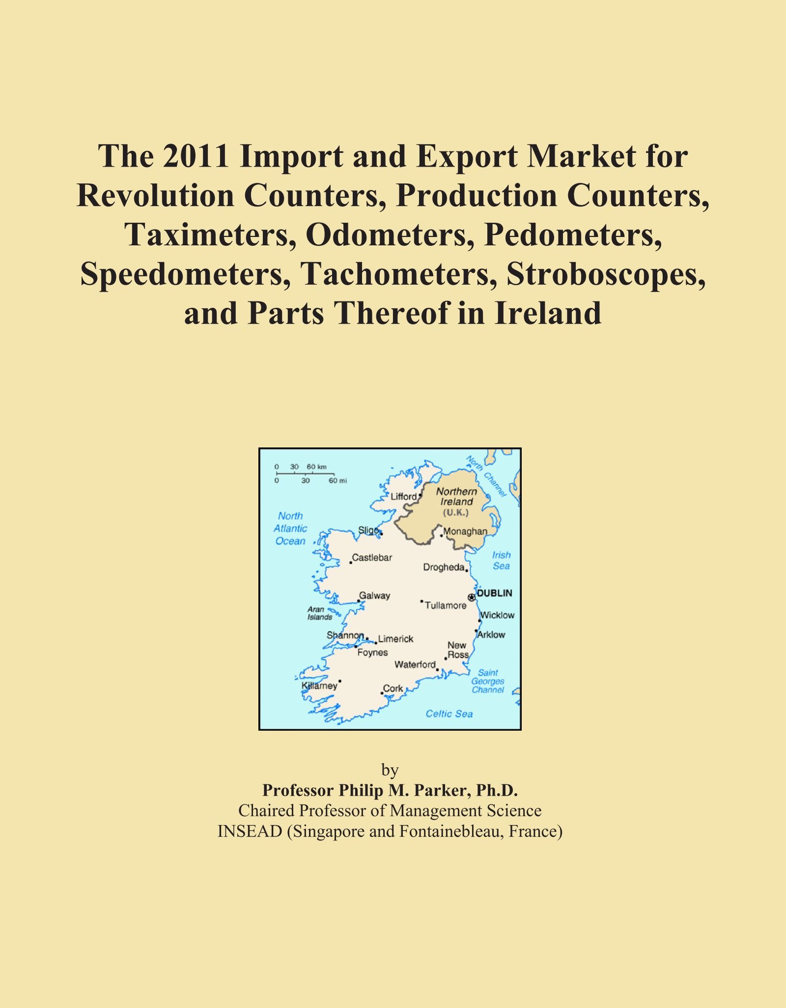 The 2011 Import and Export Market for Revolution Counters, Production Counters, Taximeters, Odometers, Pedometers, Speedometers, Tachometers, Stroboscopes, and Parts Thereof in Ireland