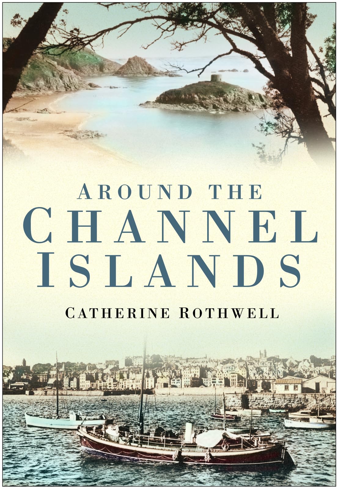 Around the Channel Islands: Rothwell, Catherine: 9780750949583: Amazon ...