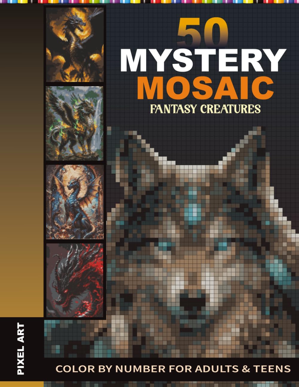 50 Mystery Mosaic Fantasy Creatures: Rectangle & Diamond Pixel Art Mystery Mosaic Color by Number for Adults and Teens