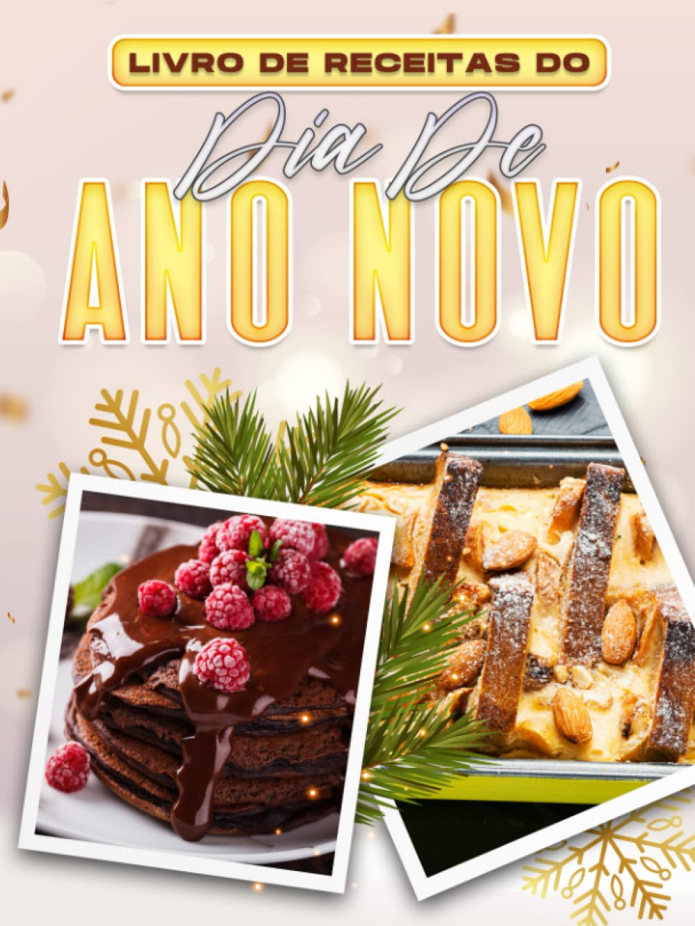 LIVRO DE RECEITAS DO DIA DE ANO NOVO: 60 RECEITAS FESTIVAS FÁCEIS PARA ACOLHER O NOVO ANO E TRAZER BOA SORTE PARA TODO O ANO