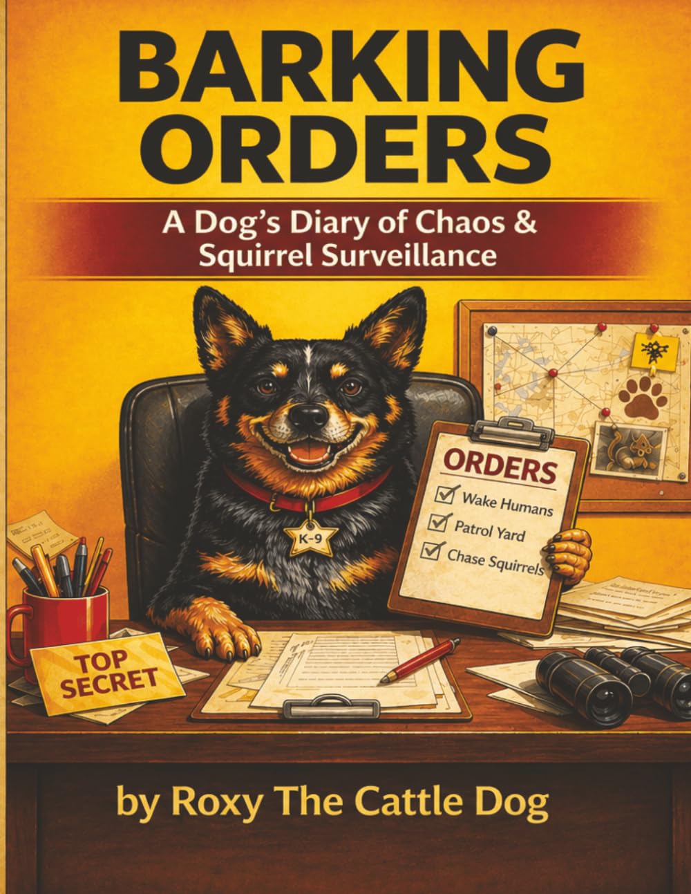 Barking Orders: A Dog’s Diary of Chaos, Loyalty, and Squirrel Surveillance Large Print Edition
