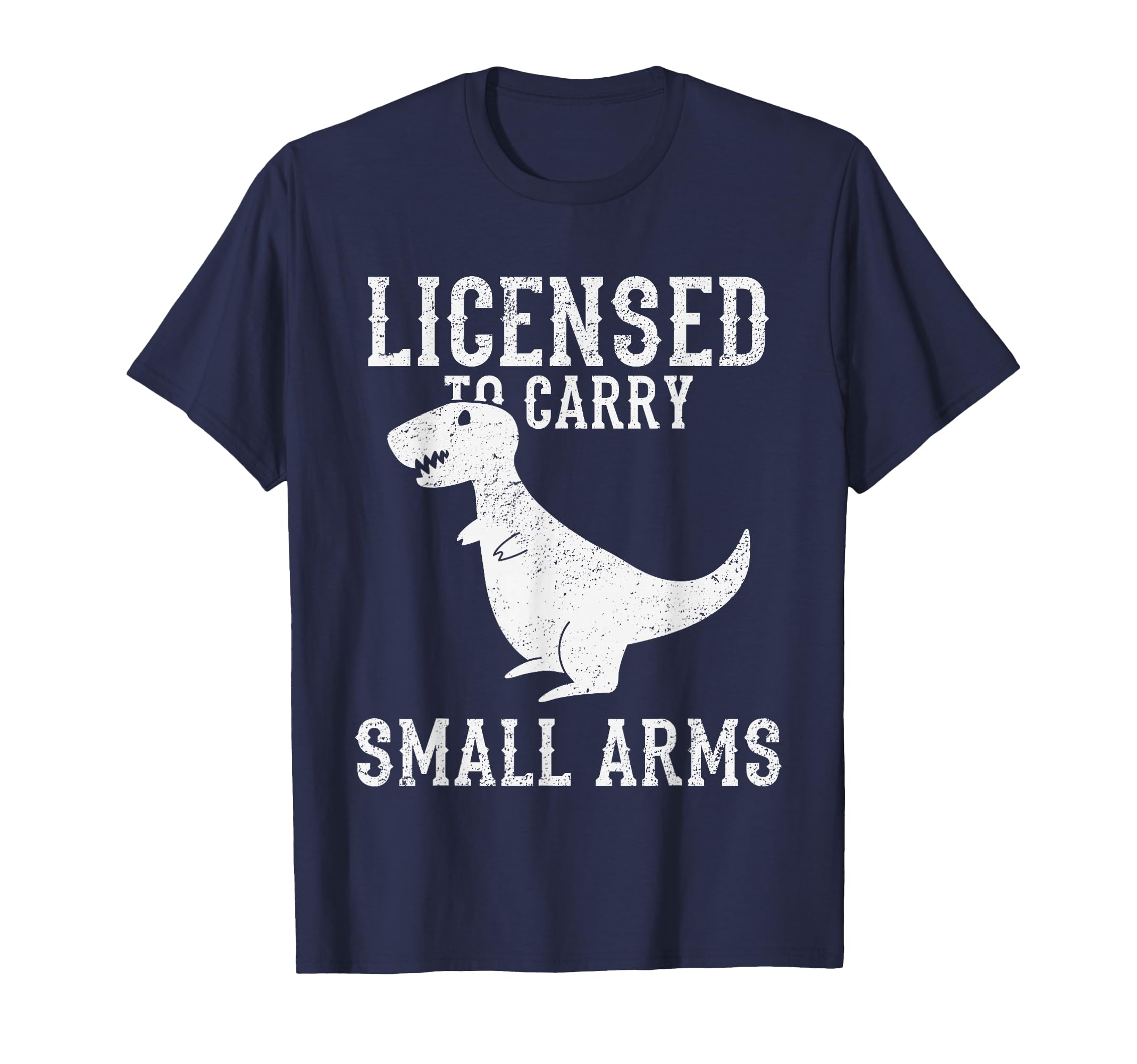 Licensed to Carry Small Arms T-Rex T-Shirt T-Shirt