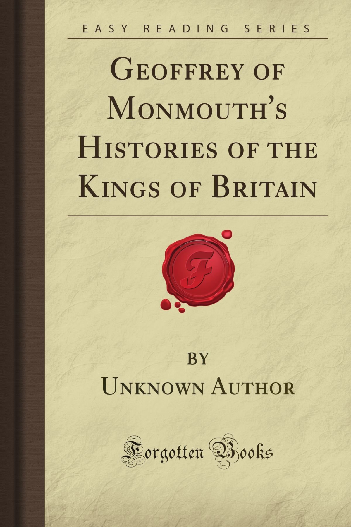 Geoffrey of Monmouth's Histories of the Kings of Britain (Forgotten Books)