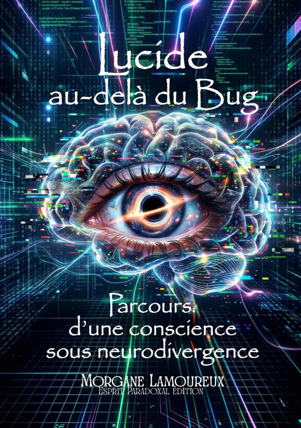 Lucide au-delà du Bug: Parcours d’une conscience sous neurodivergence