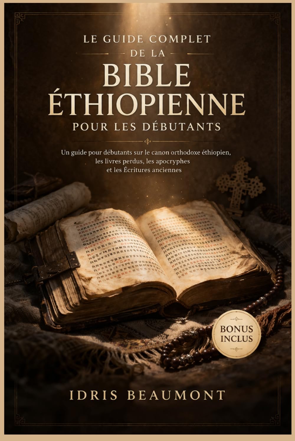 Le guide complet de la Bible éthiopienne pour les débutants: Un guide pour débutants sur le canon orthodoxe éthiopien, les livres perdus, les apocryphes et les Écritures anciennes