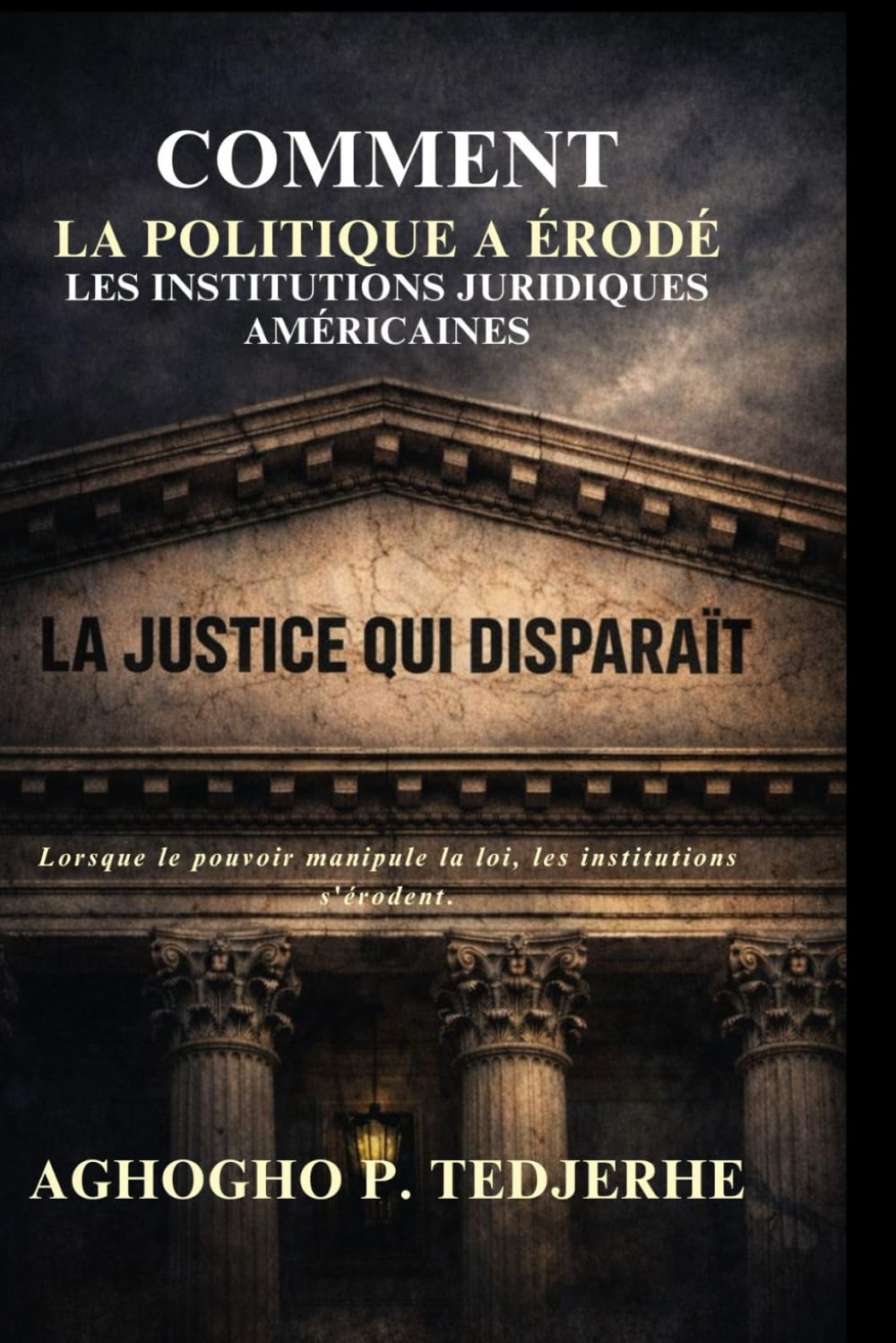 La justice qui disparaît: Comment la politique a érodé les institutions juridiques américaines