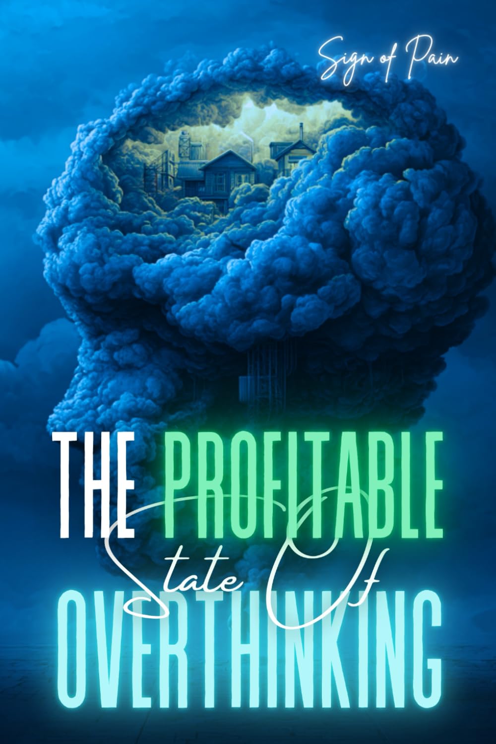 THE PROFITABLE STATE OF OVERTHINKING: How to Make Right Decisions in a State of Overthinking