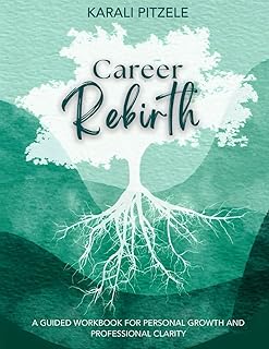 Career Rebirth: A Guided Workbook for Personal Growth and Professional Clarity
