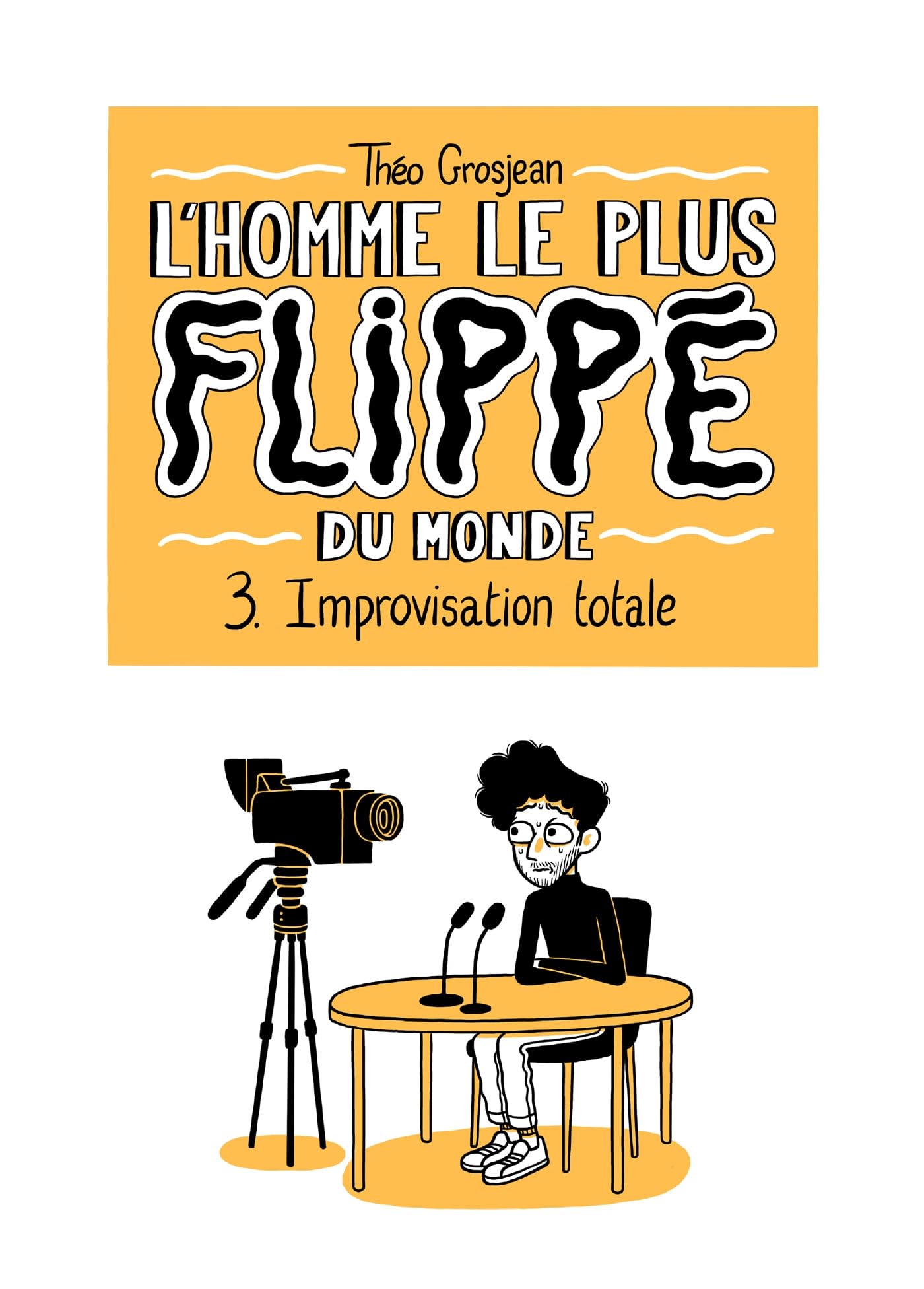 L'Homme le plus flippé du monde T03 - Improvisation totale (3)
