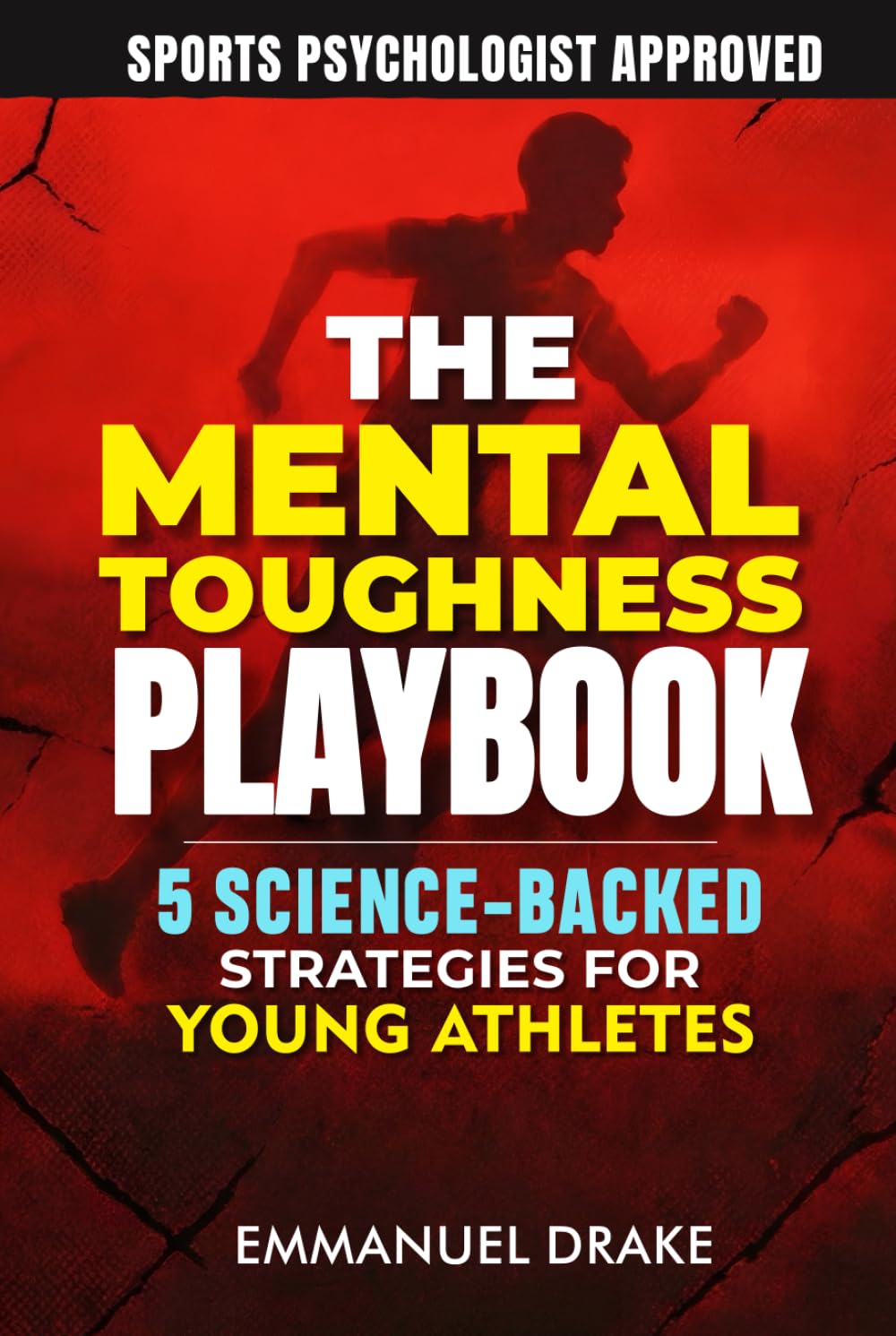 The Mental Toughness Playbook: 5 Science-Backed Strategies for Young Athletes to Crush Performance Anxiety and Build Unshakeable Resilience - In Sports and Beyond