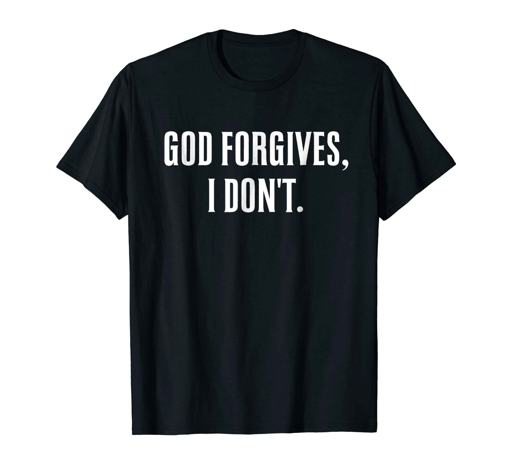 Last Gasp GraphicsGod Forgives, I Don't Goth Punk Expression T-ShirtOEKO-TEX STANDARD 100