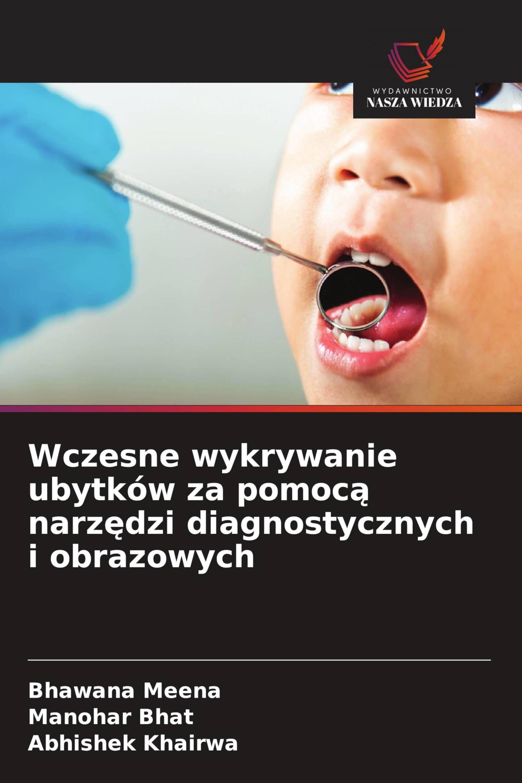 Wczesne wykrywanie ubytków za pomocą narzędzi diagnostycznych i obrazowych