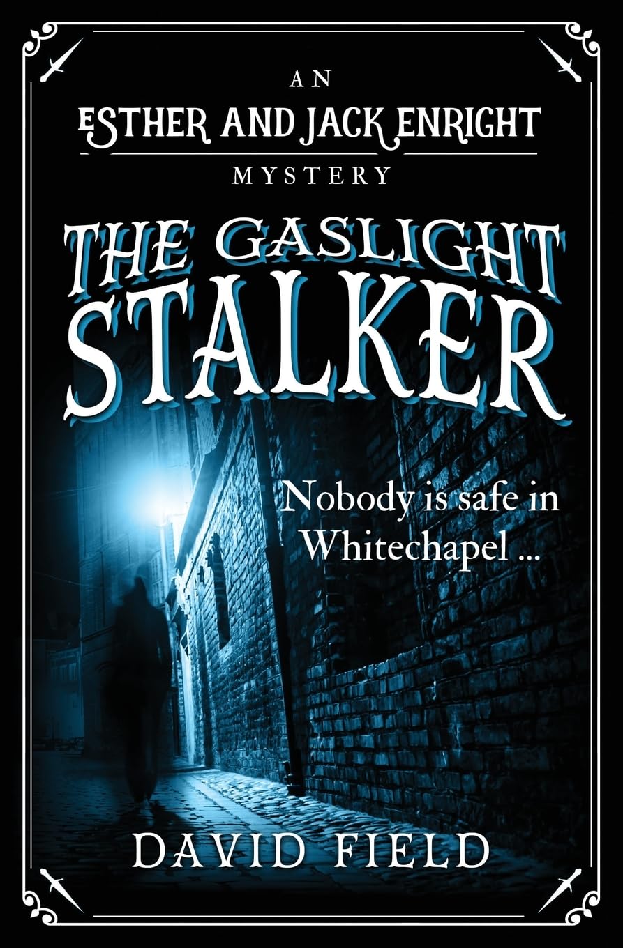 The Gaslight Stalker: Nobody is safe in Whitechapel...: 1 (Esther & Jack Enright Mystery)