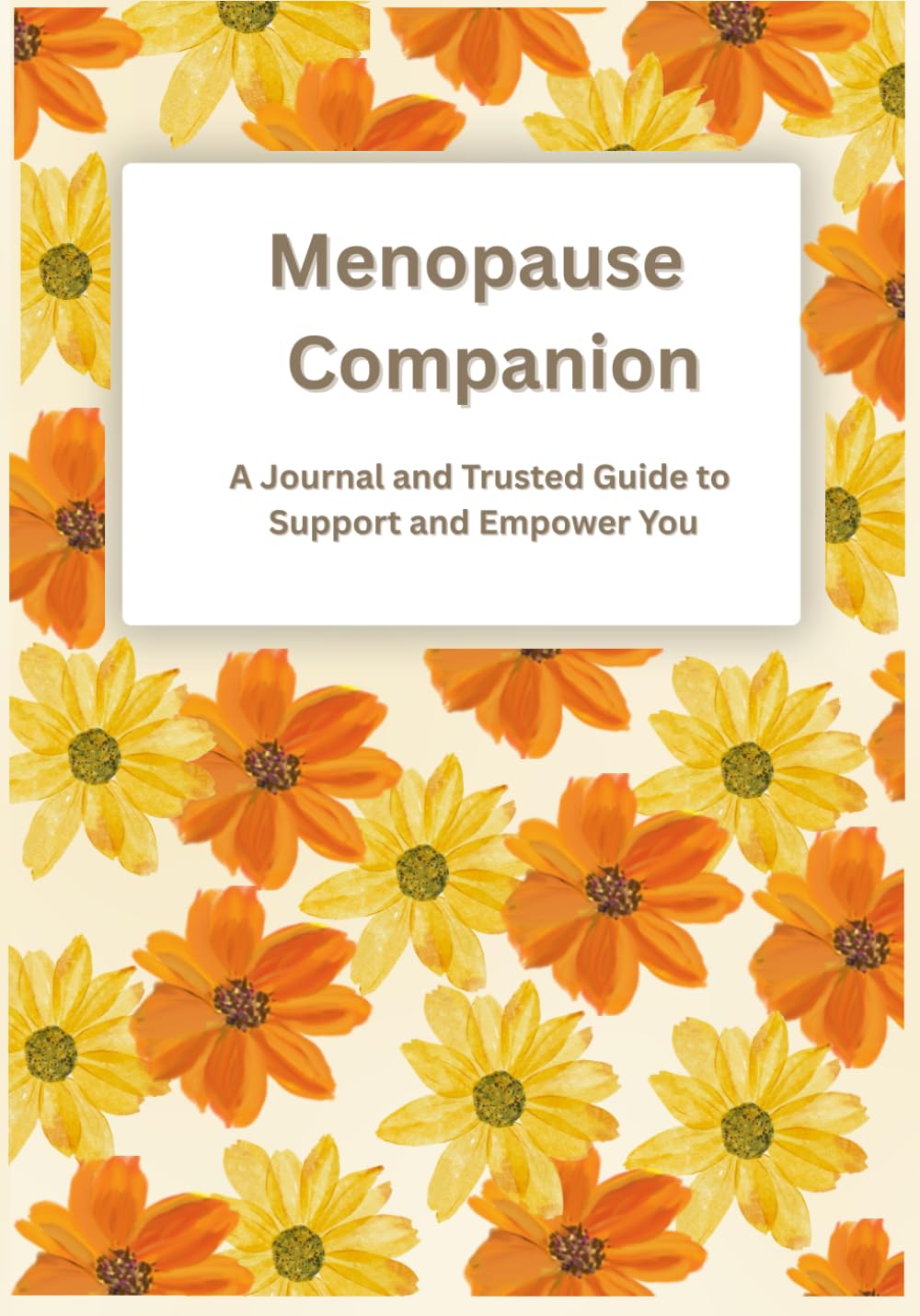 The Menopause Companion: A Journal and Trusted Guide to Support and Empower You