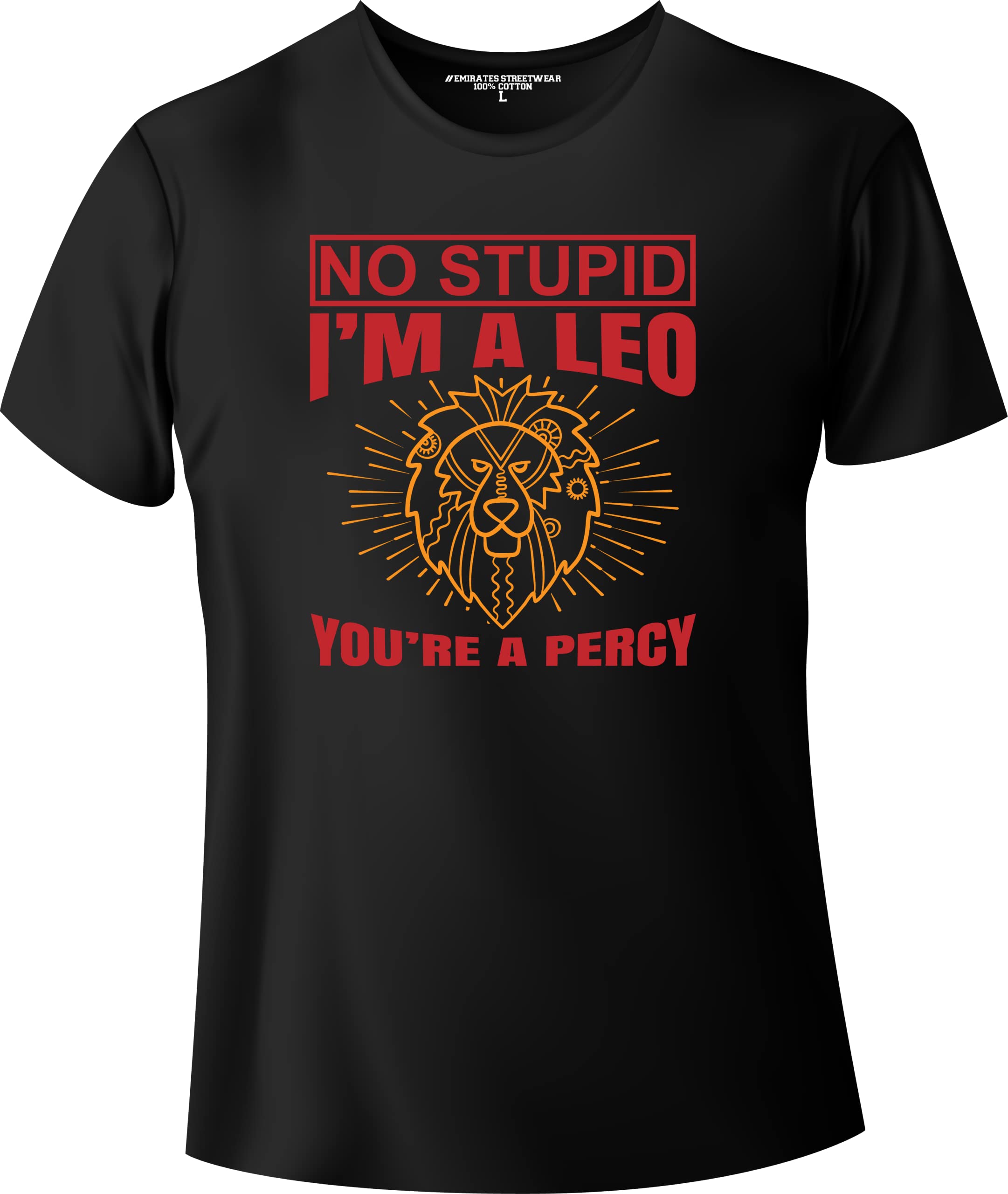 Emirates StreetwearNo Stupid I'm A Leo You're A Percy - Black Shirt For Men & Women - 100% Cotton Unisex T-Shirt