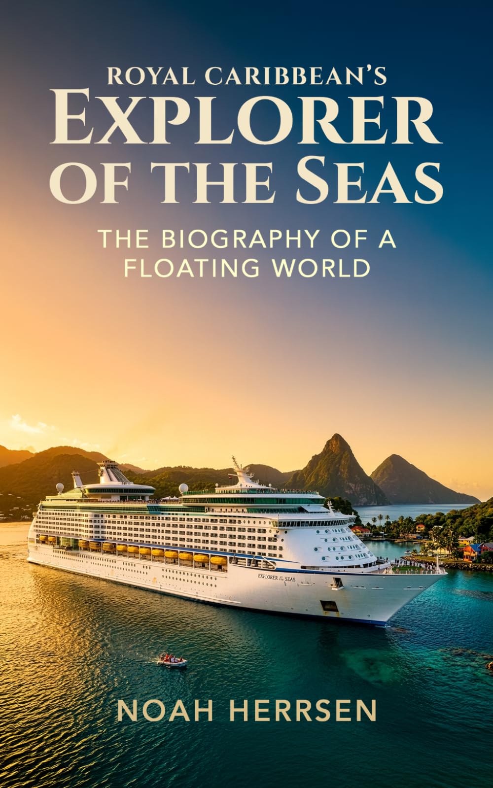 Royal Caribbean's Explorer of the Seas: The Biography of a Floating World (Lives of the Great Cruise Ships)
