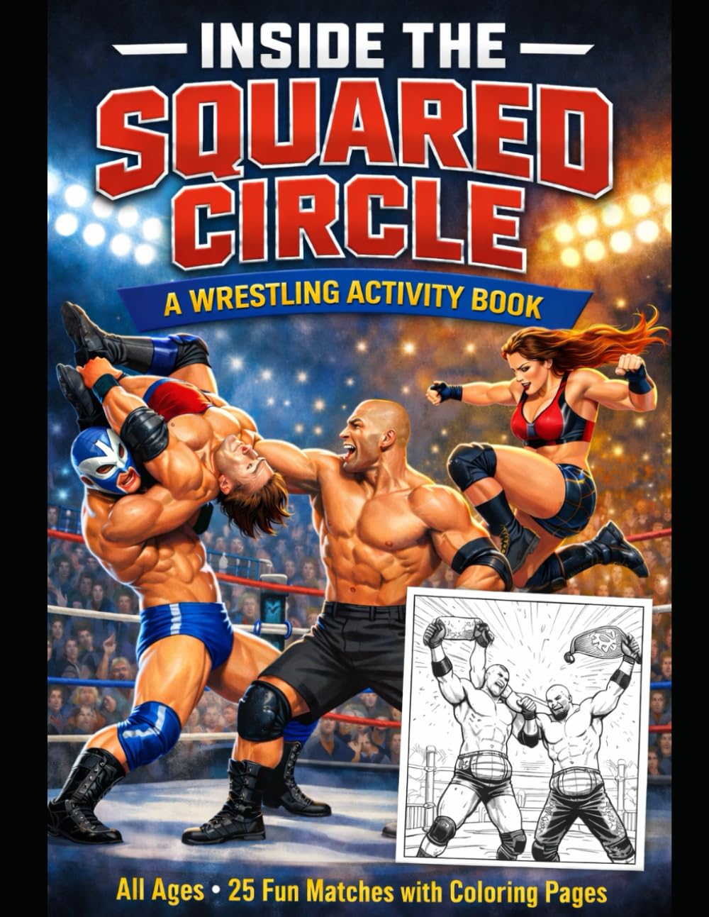 INSIDE THE SQUARED CIRCLE: A WRESTLING ACTIVITY BOOK
