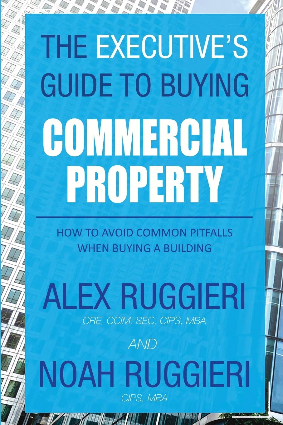 The Executive’s Guide to Buying Commercial Property: How to Avoid Common Pitfalls When Buying a Building