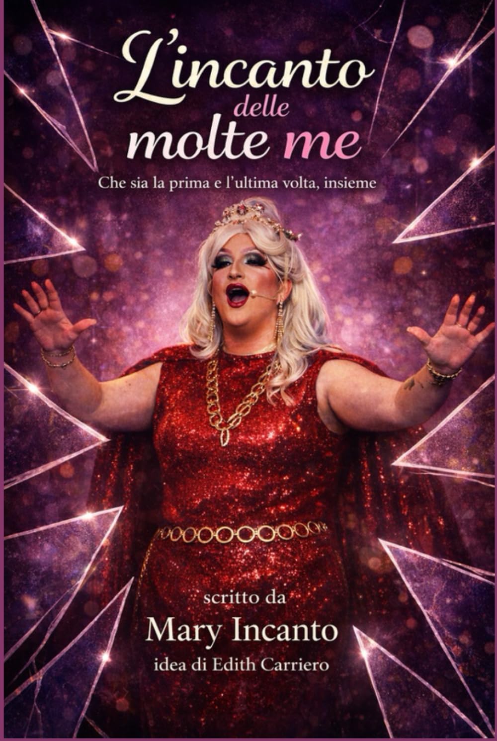 L'INCANTO DELLE MOLTE ME: CHE SIA LA PRIMA E L'ULTIMA VOLTA...INSIEME