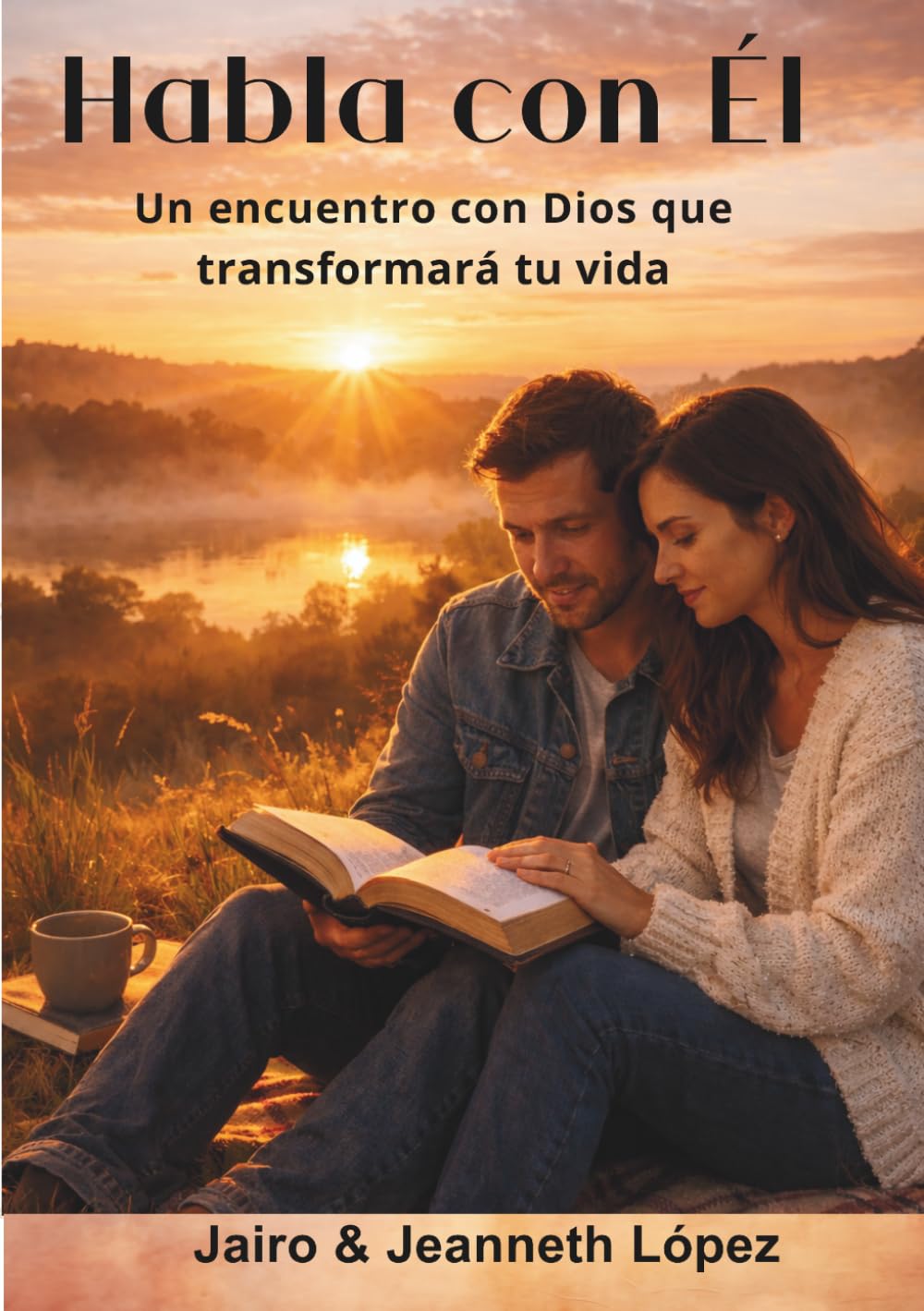 Habla con Él: Un encuentro diario que transforma tu vida
