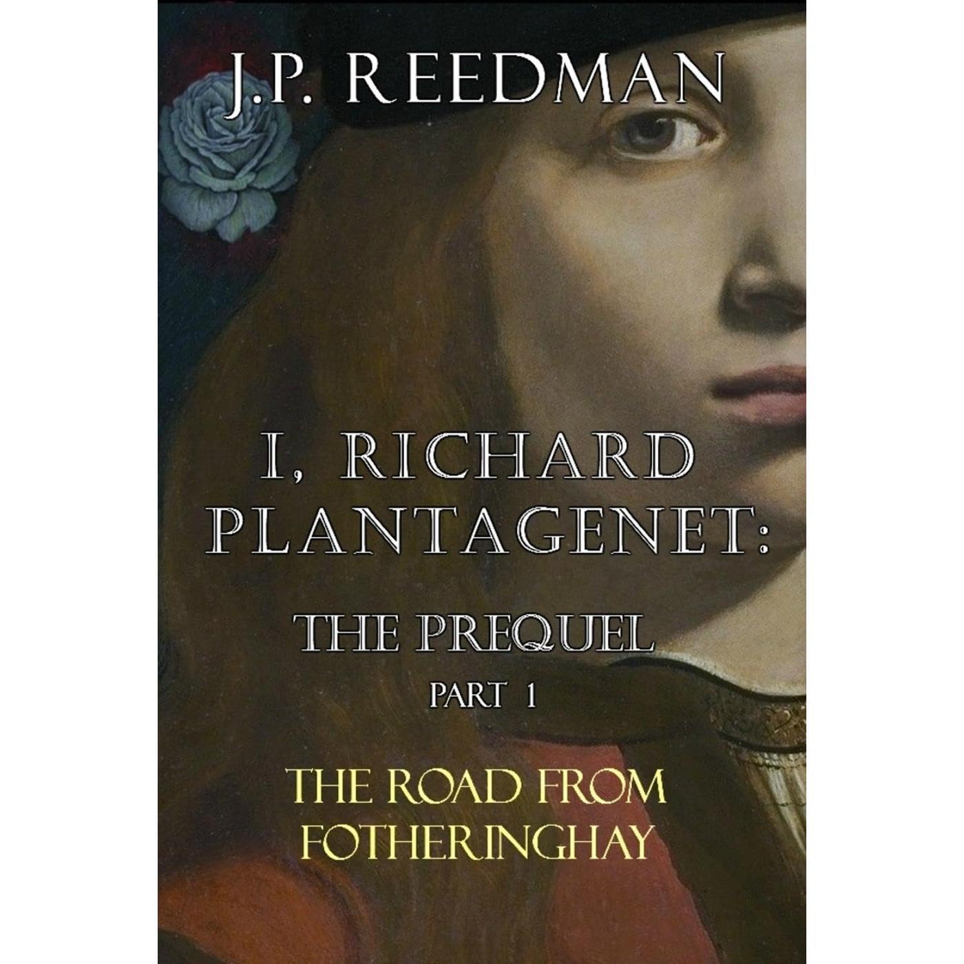 I, RICHARD PLANTAGENET: THE PREQUEL, PART ONE