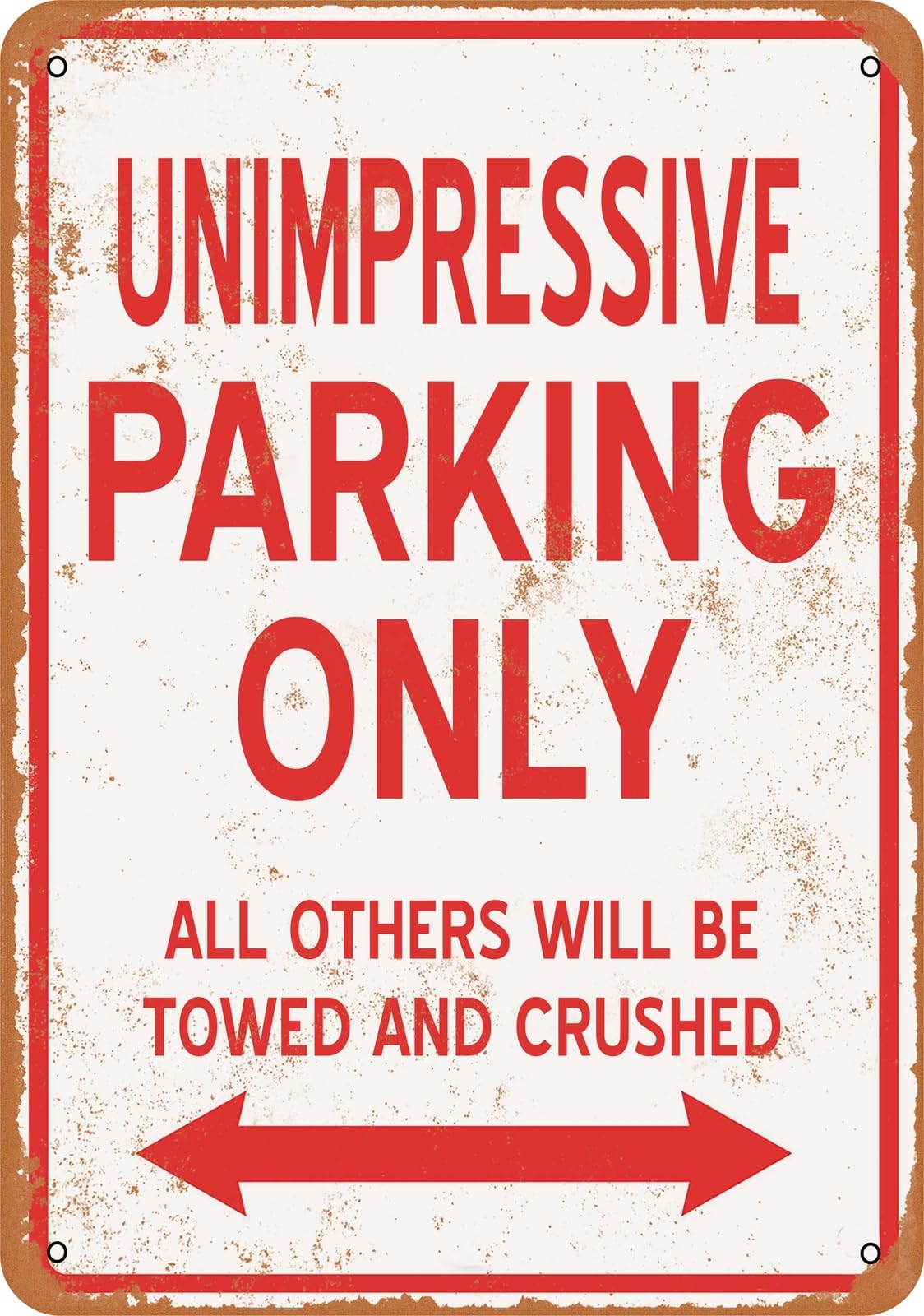 Metal Sign - UNIMPRESSIVE PARKING ONLY - Vintage Look home decor
