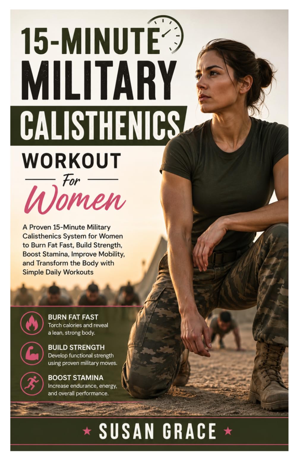 15-Minute Military Calisthenics Workout For Women: A Proven 15-Minute Military Calisthenics System for Women to Burn Fat Fast, Build Strength, Boost ... Transform the Body with Simple Daily Workouts