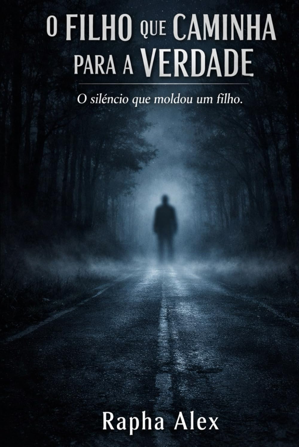 O FILHO QUE CAMINHA PARA A VERDADE: O silêncio que moldou um filho. (O Último Nome)