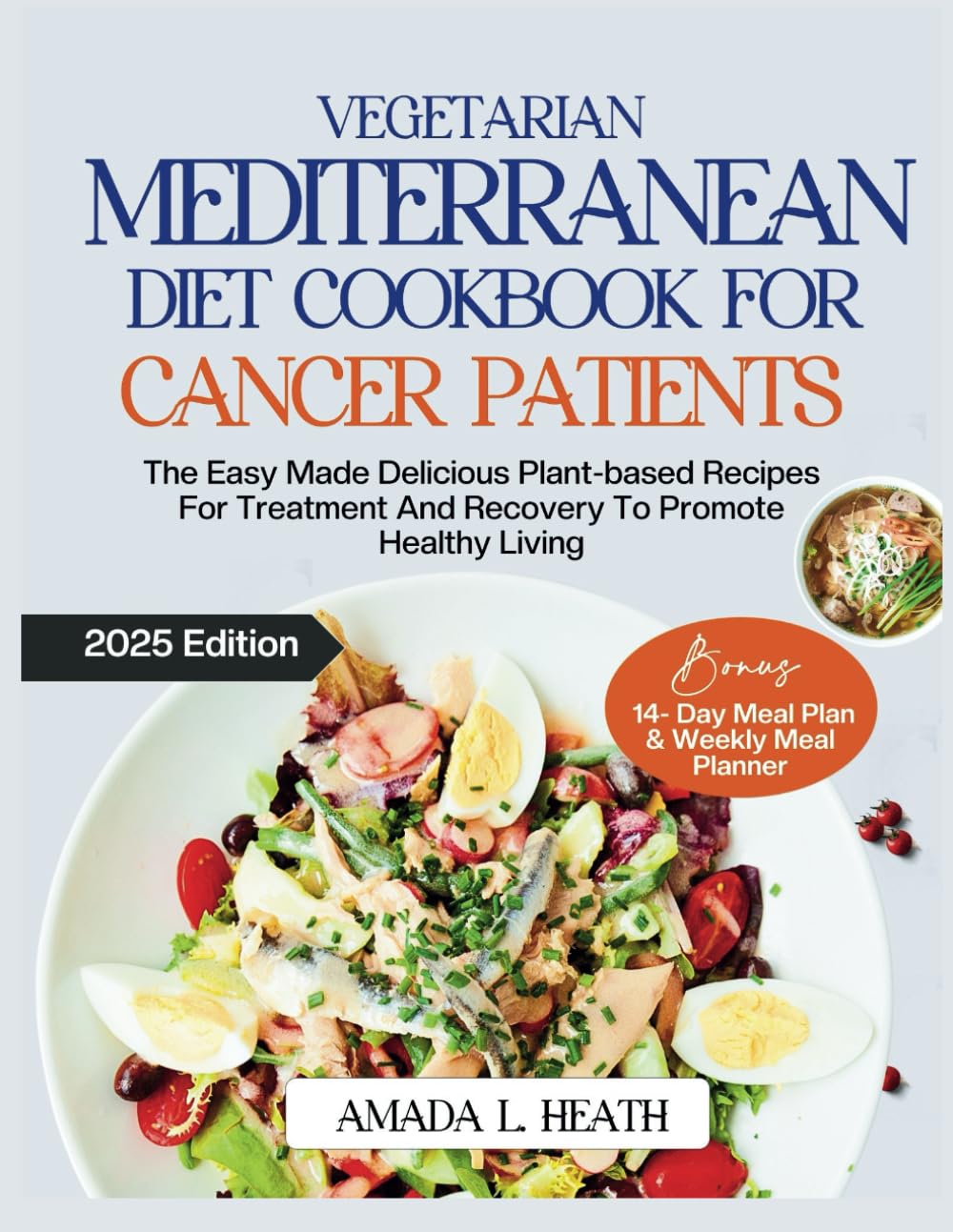 Vegetarian Mediterranean Diet Cookbook For Cancer Patients: The Easy Made Delicious Plant-based Recipes For Treatment And Recovery To Promote Healthy Living (cancer mediterranean diet)