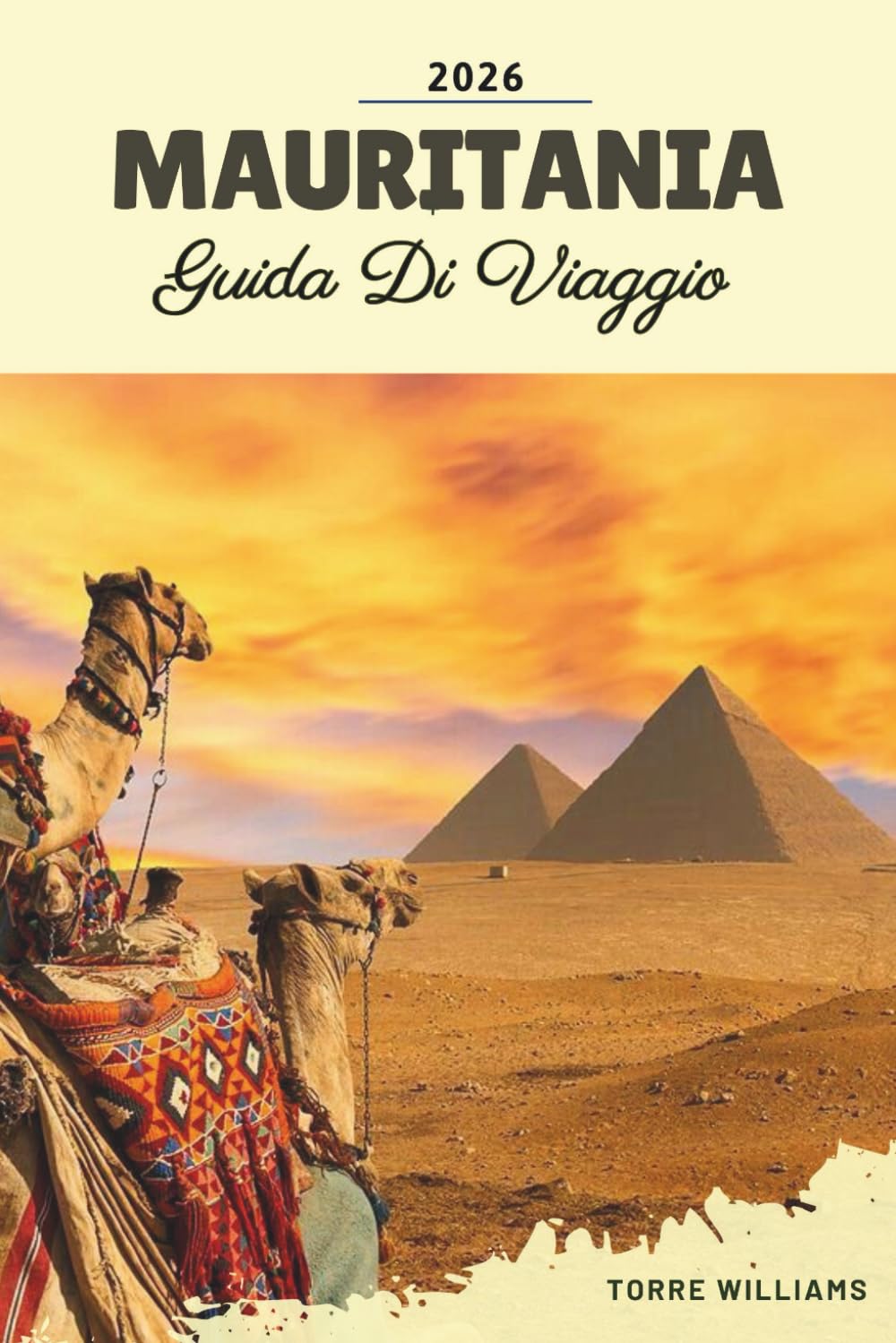 GUIDA DI VIAGGIO MAURITANIA 2026: Dune del Sahara, biblioteche Chinguetti, treno del minerale di ferro, oasi desertiche e patrimonio nomade