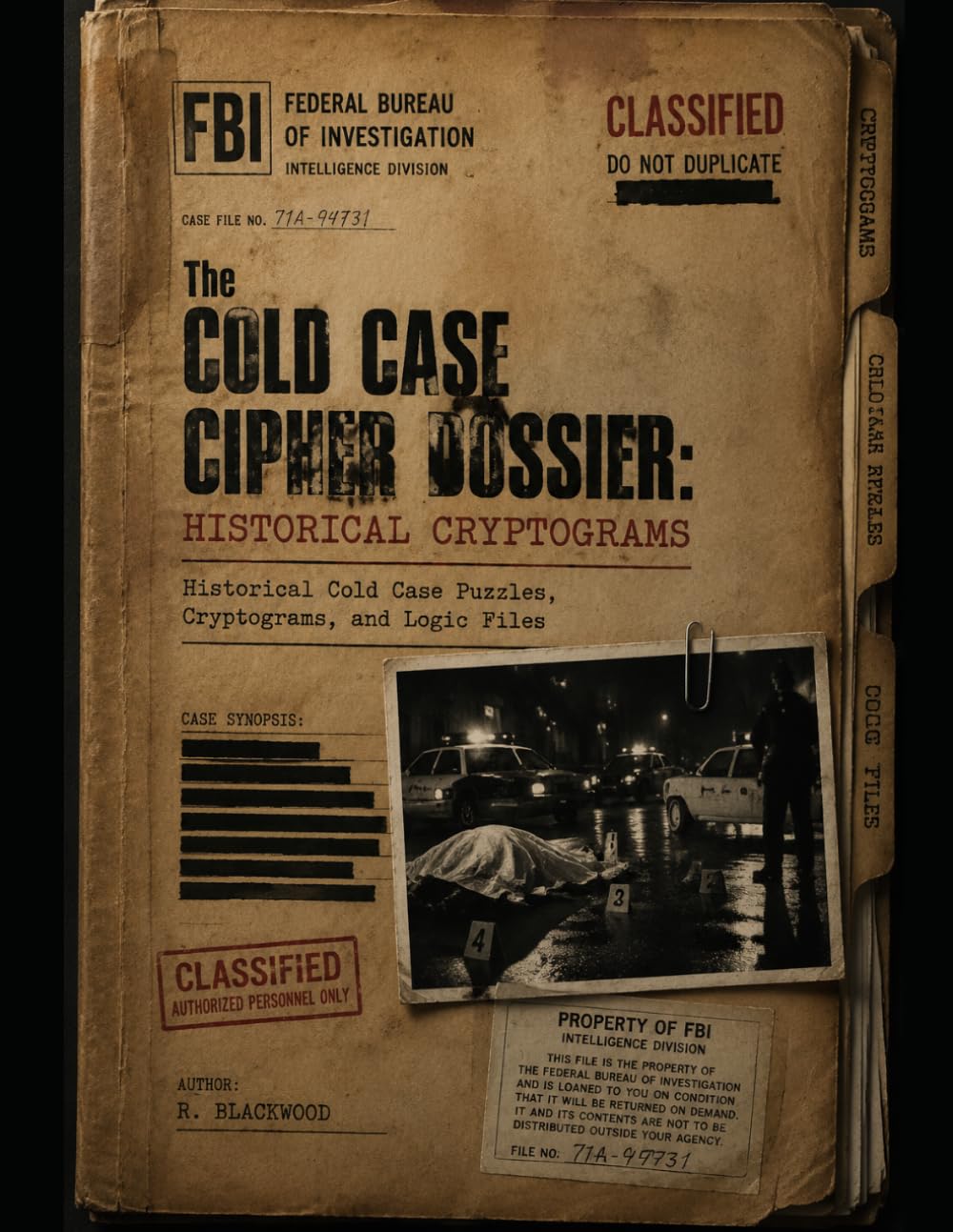 The Cold Case Cipher Dossier: Historical Cryptograms: Historical Cold Case Puzzles, Cryptograms, and Logic Files