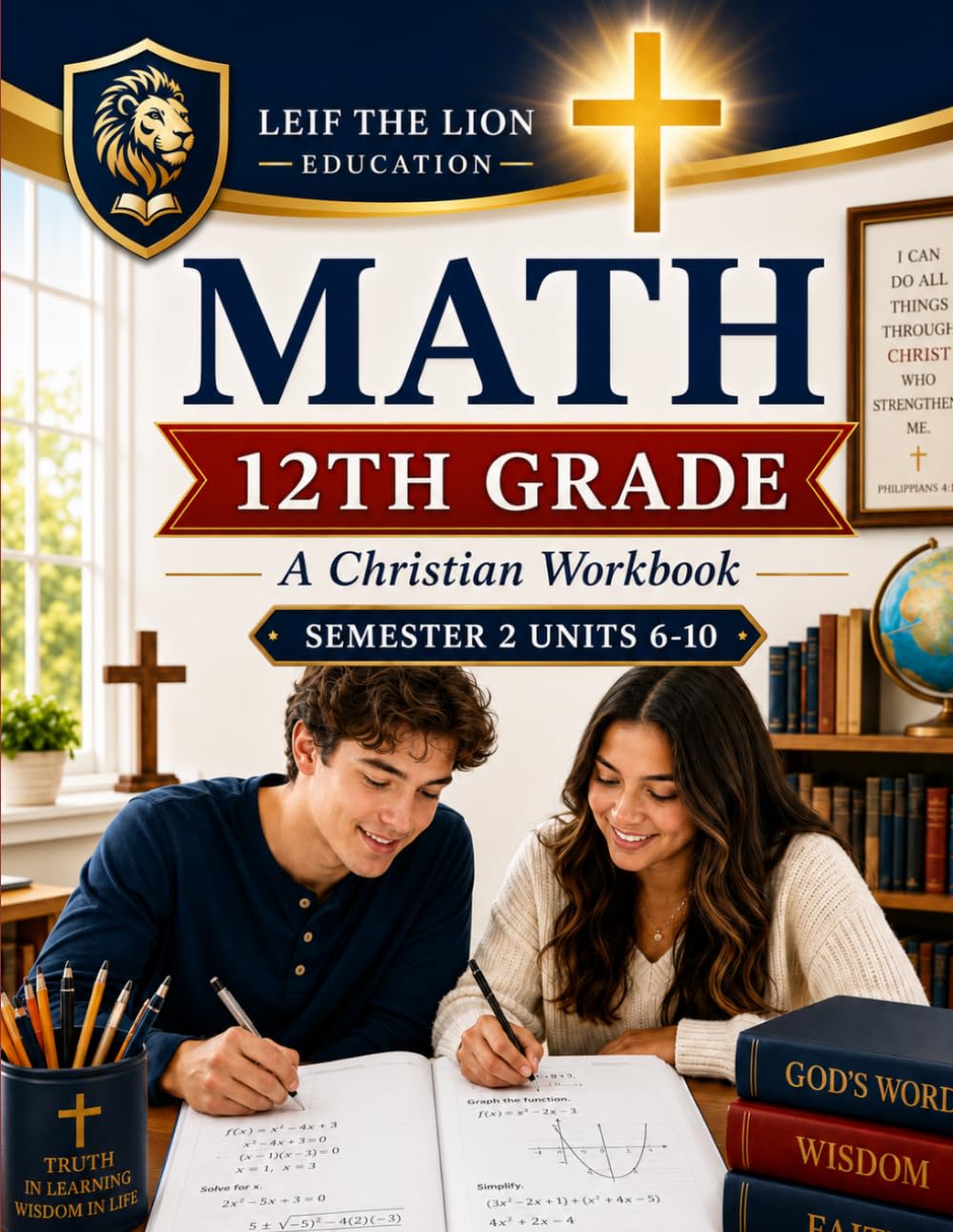 12th Grade Math Semester 2 (Units 6-10): A Christian Homeschool Math Workbook with Step-by-Step Lessons, Practice Problems, and Answer Key