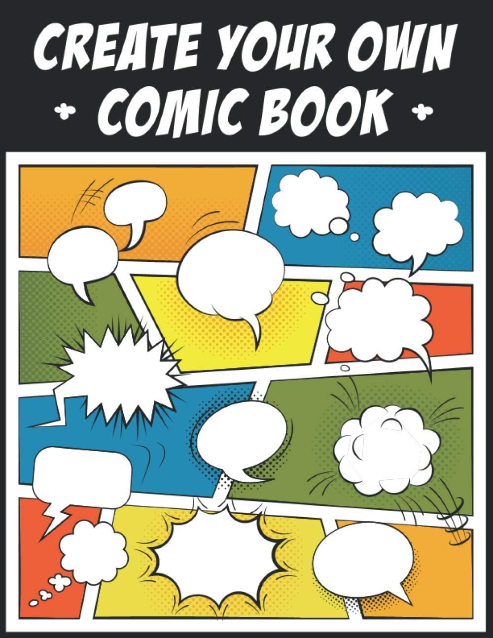 Create Your Own Comic Book: Draw Comics in The Fun Way | Cartoon and Comic Book With Lots of Templates | Variety Of Comic Templates Comic Notebook For Kids