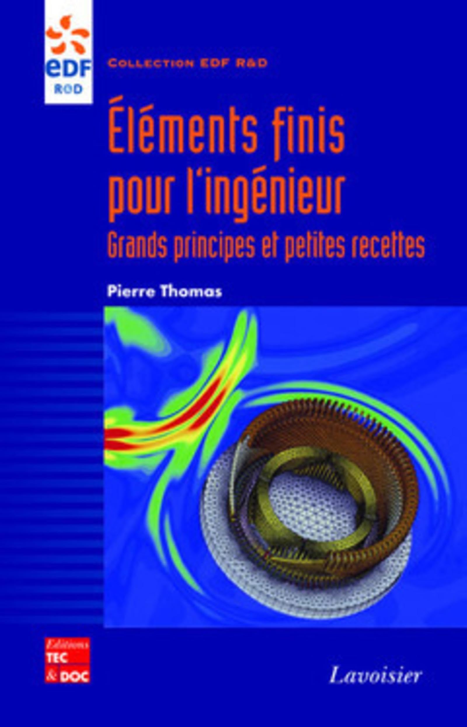 Eléments finis pour l'ingénieur : grands principes et petites recettes: Grands principes et petites recettes