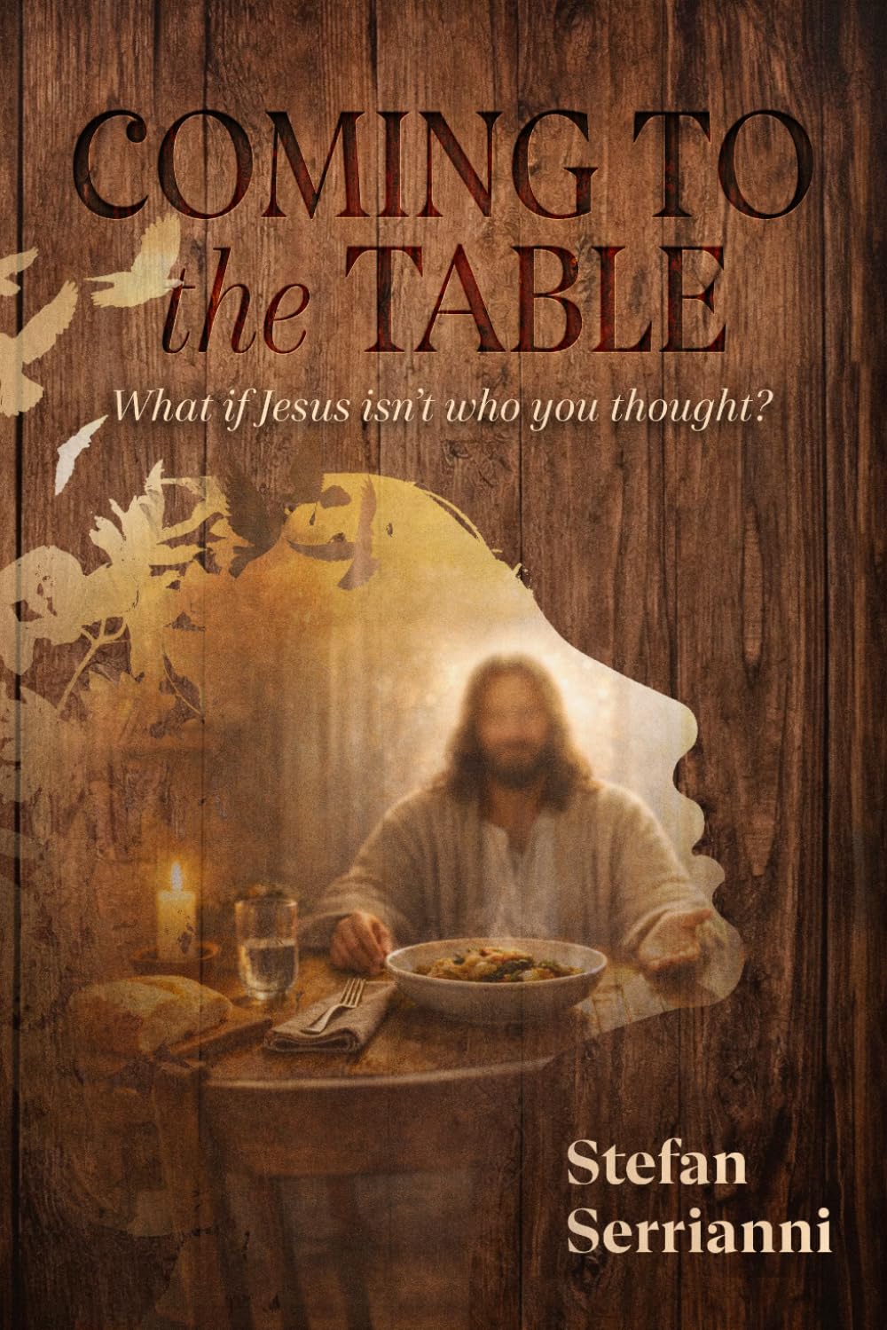 Coming to the Table: What if Jesus isn't who you thought?