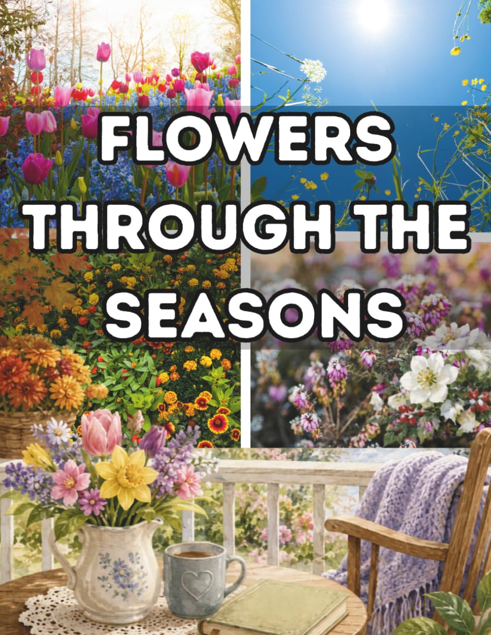 Flowers Through the Seasons: A Comforting Picture Book for Seniors and Dementia Care