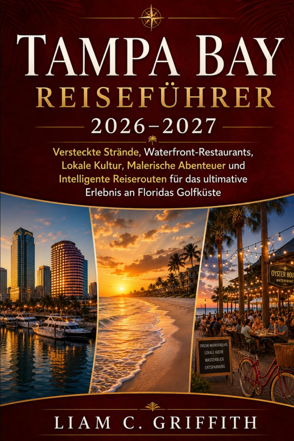Tampa Bay Reiseführer 2026–2027: Versteckte Strände, Restaurants am Wasser, lokale Kultur, landschaftliche Abenteuer und clevere Reiserouten für das ultimative Golfküstenerlebnis Floridas