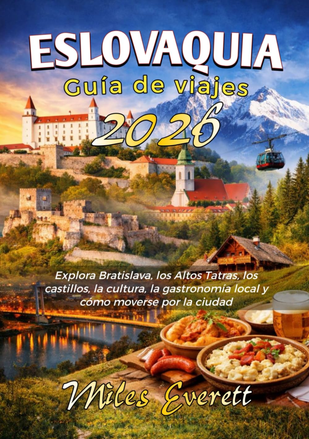 Eslovaquia Guía de viajes 2026: Explora Bratislava, los Altos Tatras, los castillos, la cultura, la gastronomía local y cómo moverse por la ciudad