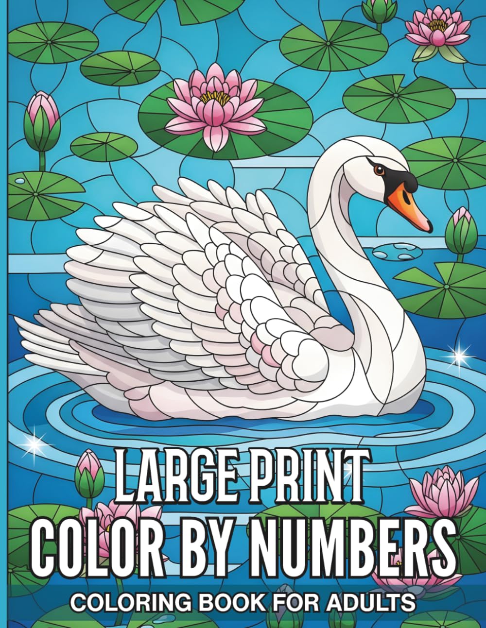 Large Print Color By Numbers Coloring Book For Adults: Bold Large Print Coloring Book for Adults Featuring Easy to Follow Numbered Sections and Stunning Stained Glass Inspired Floral Designs