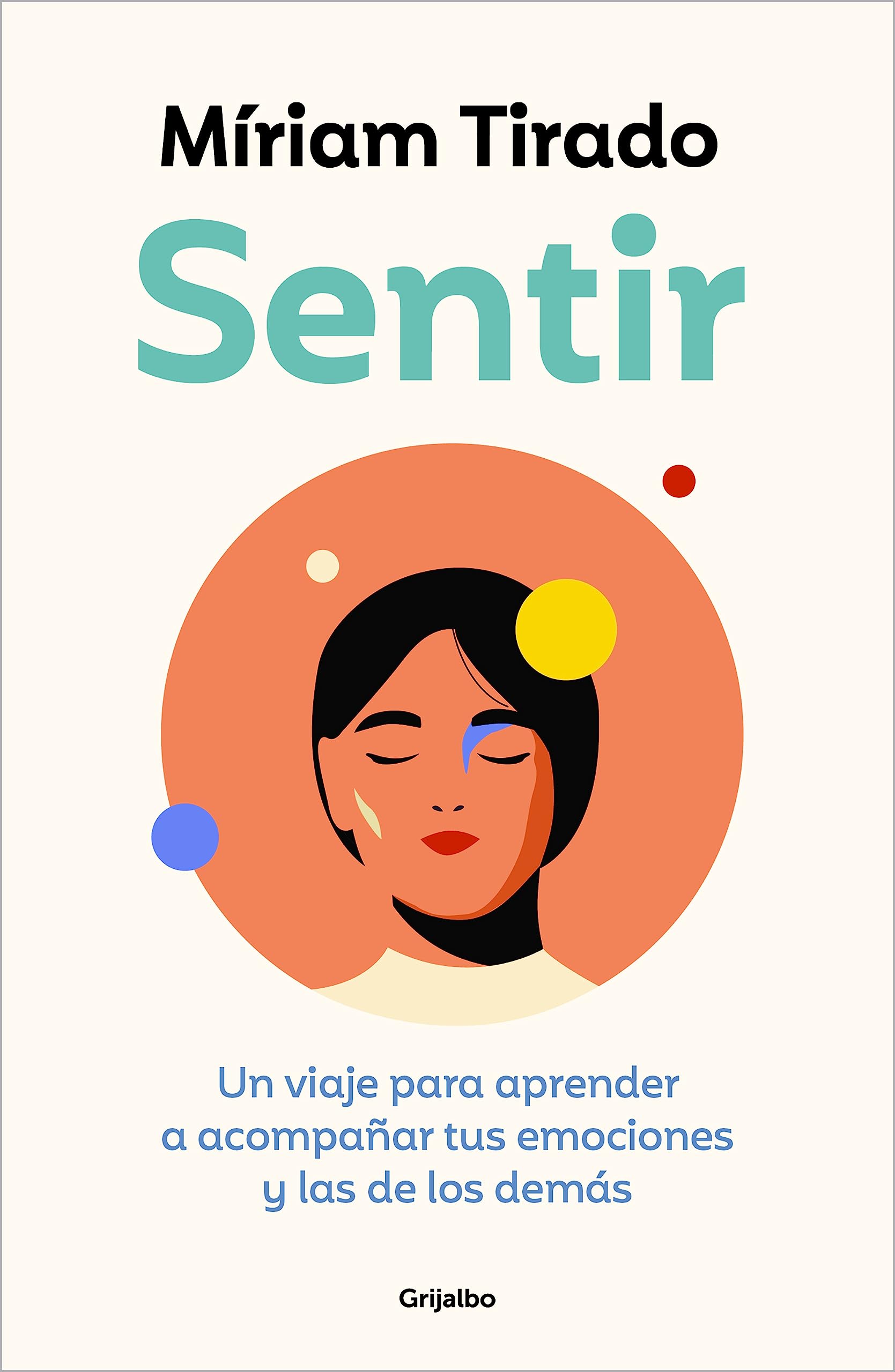 Sentir: Un viaje para aprender a acompañar tus emociones y las de los demás (Spanish Edition)