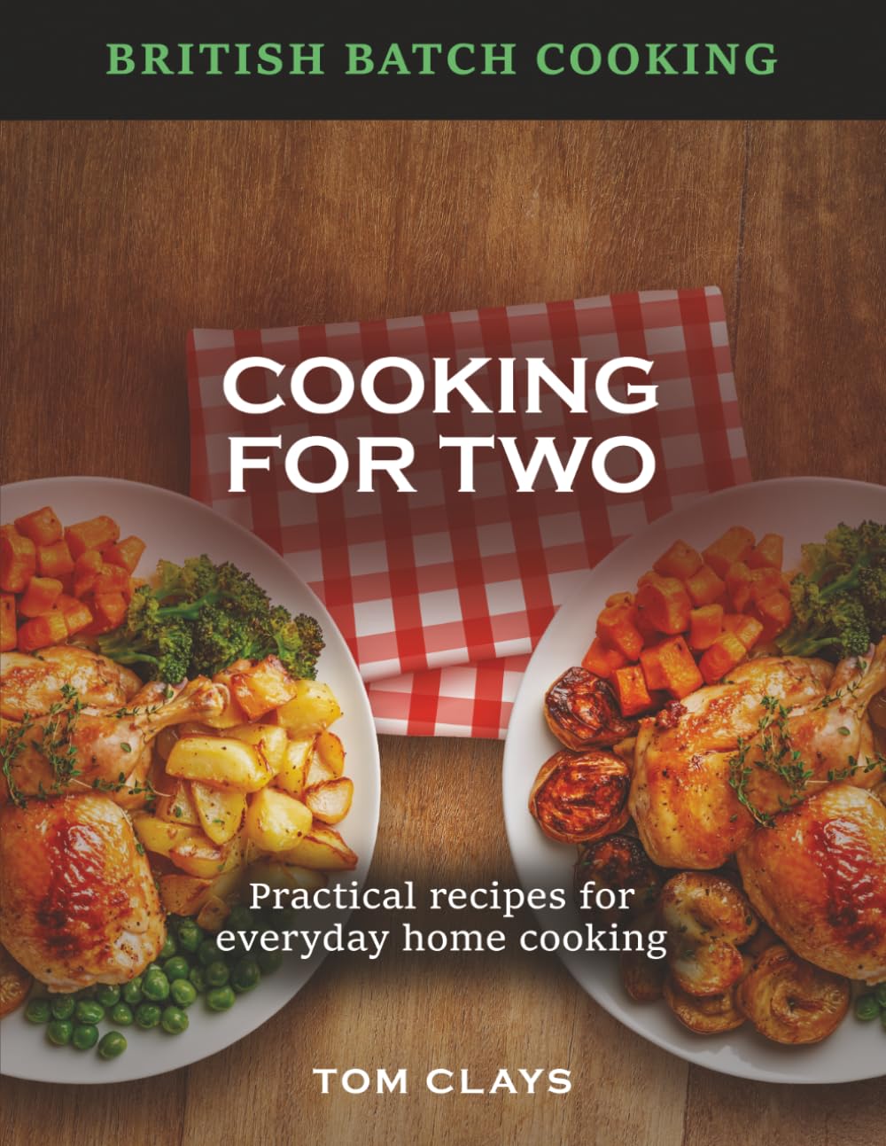 British Batch Cooking:: Cooking for Two (British Batch Cooking Series)