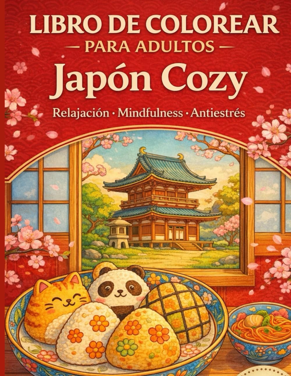 Japón Cozy: Libro de Colorear para Adultos | Relajación, Mindfulness y Escenas Japonesas Kawaii