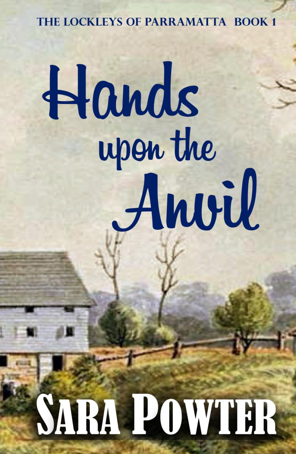 Hands Upon the Anvil (The Lockleys of Parramatta)