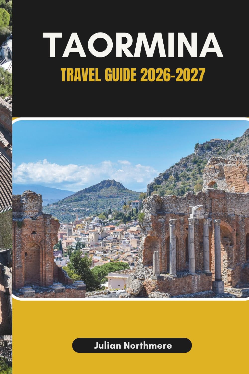 TAORMINA TRAVEL GUIDE 2026-2027: Experience Taormina’s Terraced Landscapes, Gardens, and Seaside Wonders